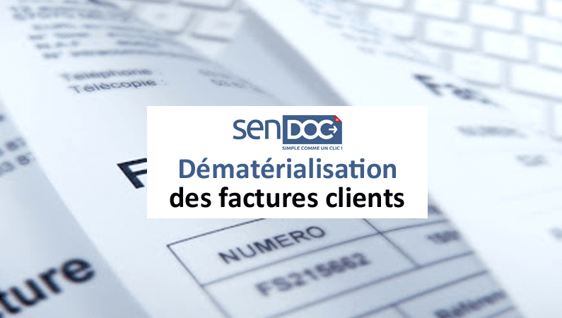 Adoptez SenDOC pour la dématérialisation des factures clients